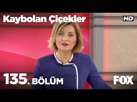Kaybolan Çiçekler 135. Bölüm