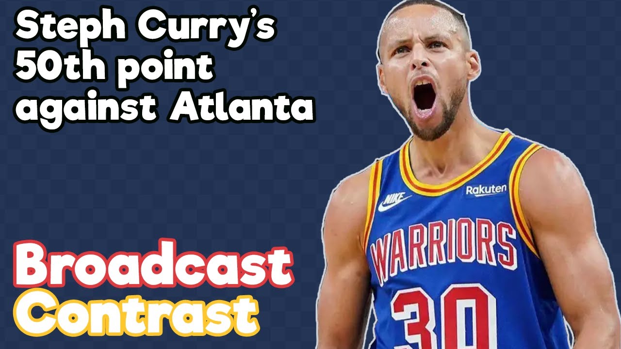 Broadcast Contrast Steph Curry s 50th Point Against Atlanta YouTube