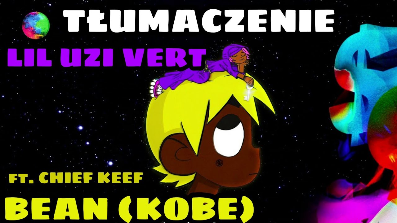 Lil Uzi Vert - Bean (Kobe) [ft. Chief Keef] tłumaczenie / po polsku ...