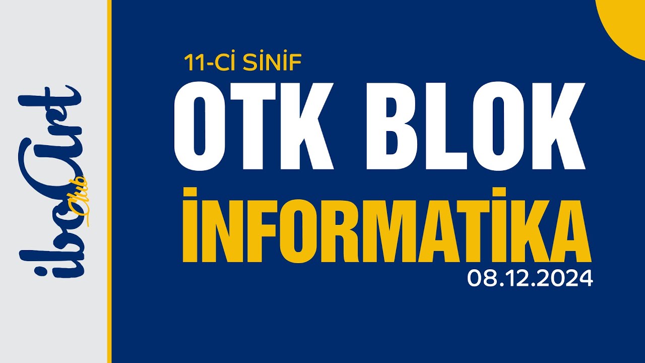 11-Cİ SİNİF OTK BLOK İNFORMATİKA | 8 DEKABR 2024 ( 08.12.2024 )