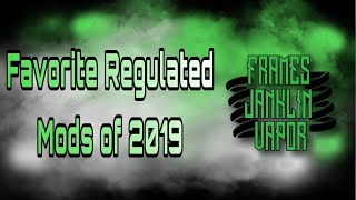 Favorite Regulated Mods of 2019