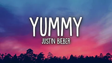 Justin Bieber - Yummy (Lyrics)