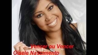 Video thumbnail of "VENCER OU VENCER  - GISELE NASCIMENTO"