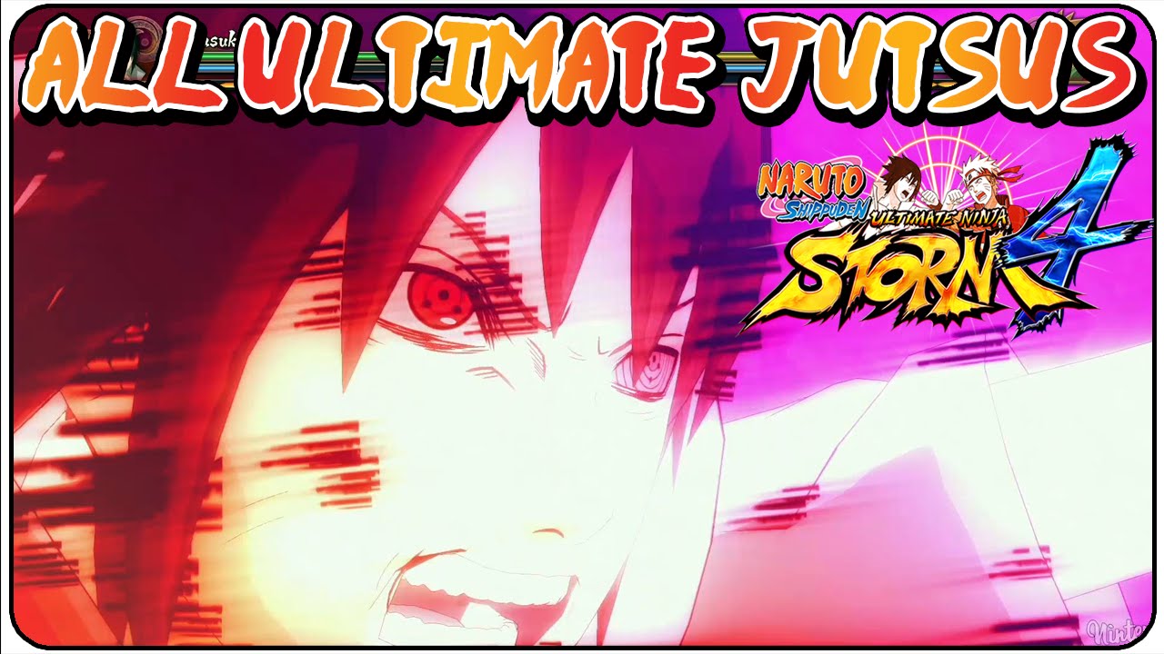 Naruto Shippuden Ultimate Ninja Storm 4 All Ultimate Jutsus - YouTube