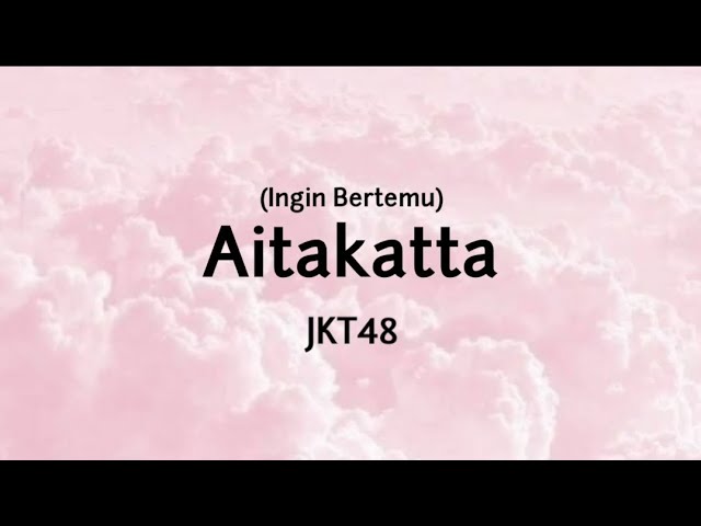 JKT48 - Aitakata (ingin bertemu) (Lyrics) class=