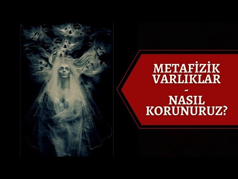 METAFİZİK VARLIKLAR - NASIL KORUNURUZ ? / Alina Azim