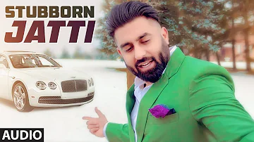 STUBBORN JATTI Audio Song | Harsimran Ft Harman Boparai | Latest Punjabi Song 2019