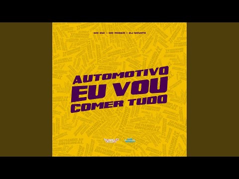 Mc GW, MC Roger, dj novato - Automotivo Eu Vou Comer Tudo