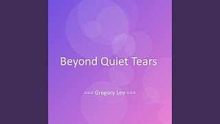 Beyond Quiet Tears