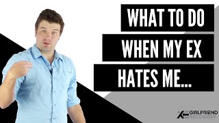 What To Do If My Ex Hates Me...