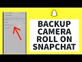 How To Backup Your Camera Roll On Snapchat (2023)