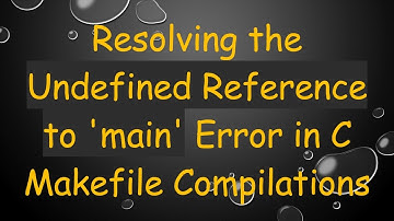 Resolving the Undefined Reference to 