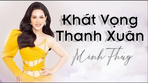 KHÁT VỌNG THANH XUÂN | Đông Hùng ft Minh Thúy | Bài hát hay về thanh niên