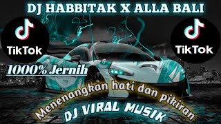 DJ HABBITAK X ALLA BALI- REMIX TIKTOK 2024 FULL BASS