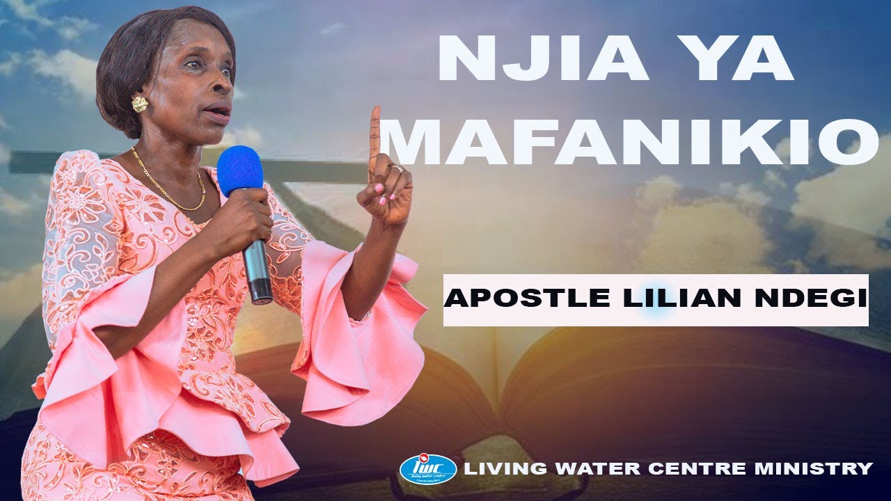 NJIA YA MAFANIKIO - APOSTLE LILIAN NDEGI