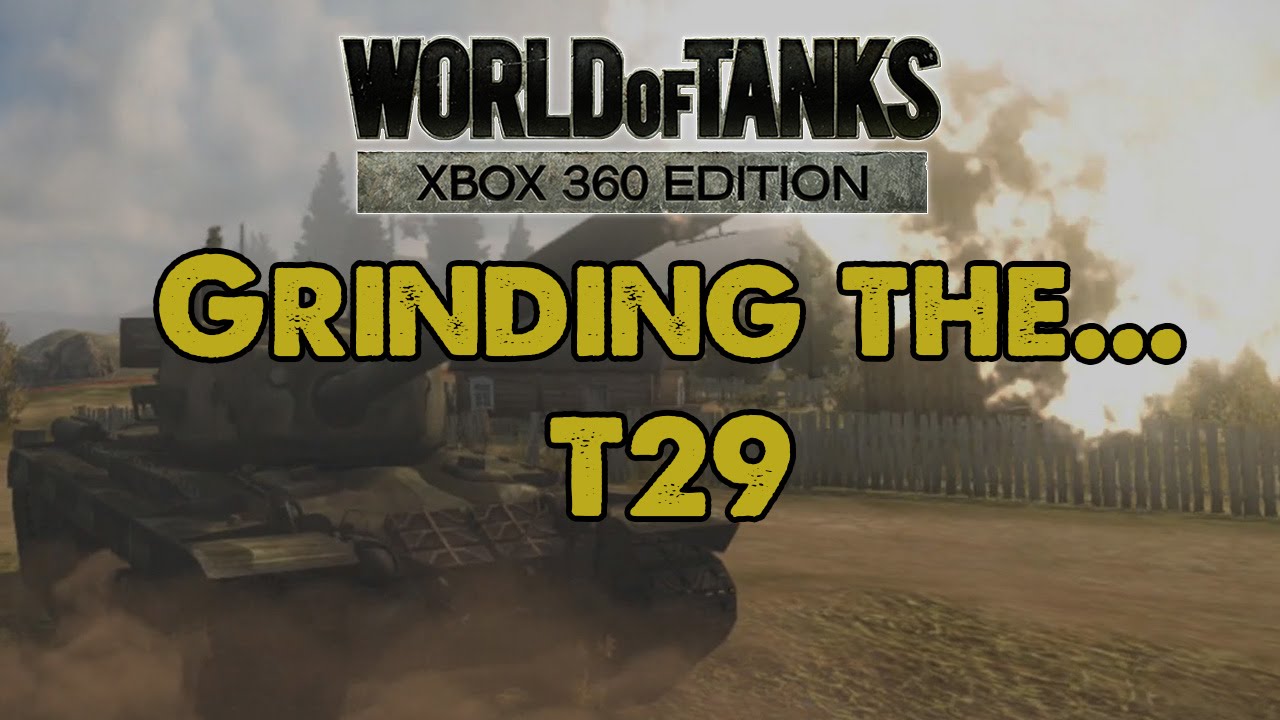 Grinding the... T29 (Platoon) WoT Xbox 360 YouTube
