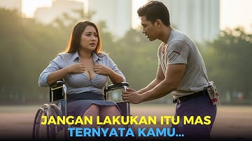 CEO Cantik Lumpuh Diselamatkan Pemuda Miskin, Ending Nya Bikin Baper