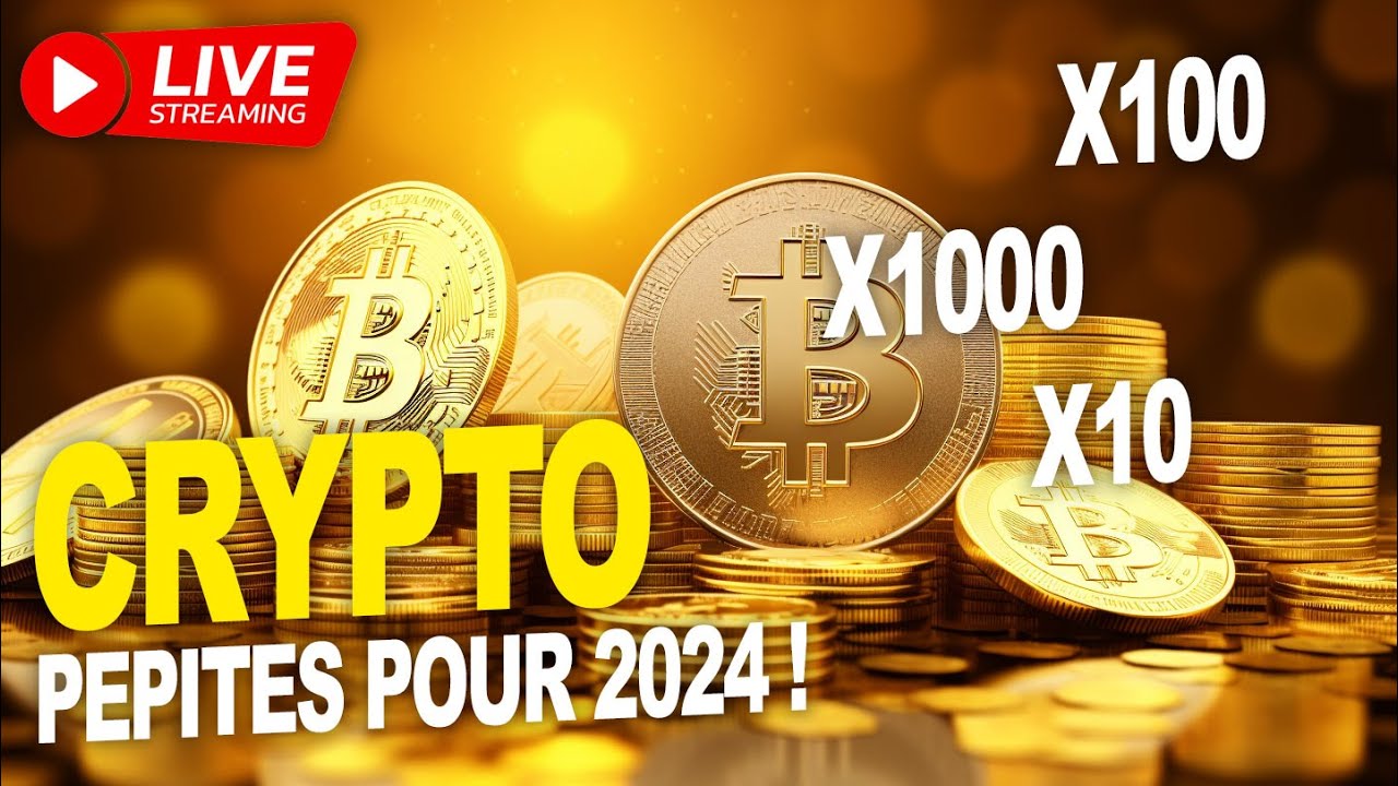 Crypto pépites pour 2024 ! x10 ? x100 ? x1000 ? LIVE