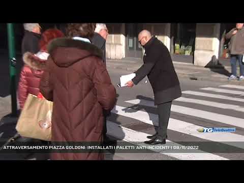 ATTRAVERSAMENTO PIAZZA GOLDONI: INSTALLATI I PALETTI 'ANTI INCIDENTI' | 09/11/2022