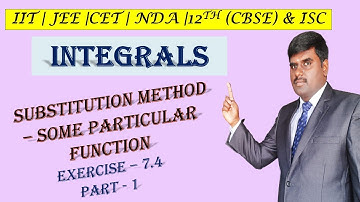 INTEGRALS |SUBSTITUTION METHOD - PARTICULAR FUNCTION  | IIT |JEE | NDA | 12th (CBSE) | Part -  1