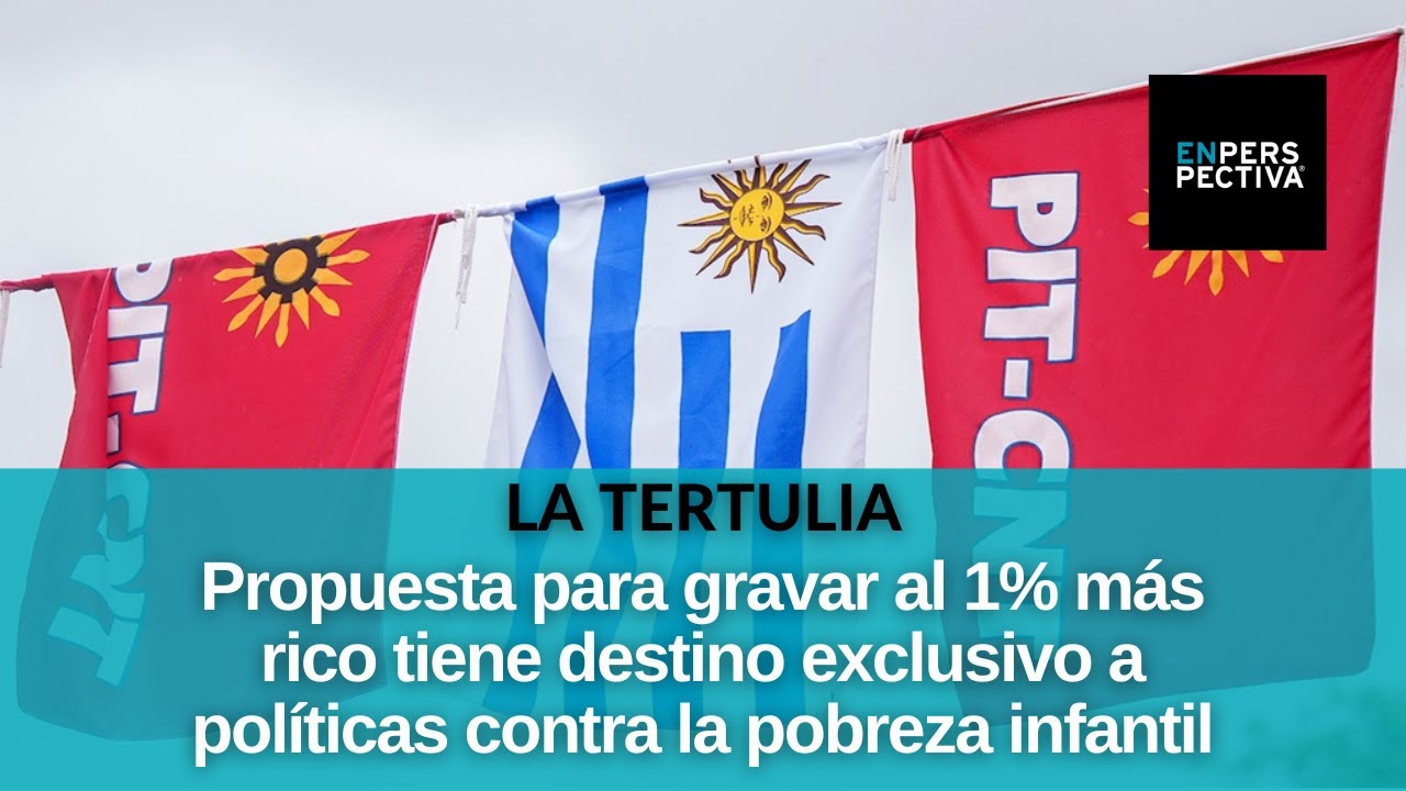 ¿Cómo gravar al 1% más rico de la población? ¿Para qué? PIT CNT presentó su propuesta 