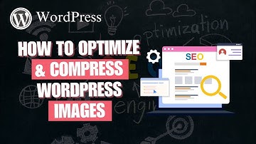 How to Optimize & Compress WordPress Images