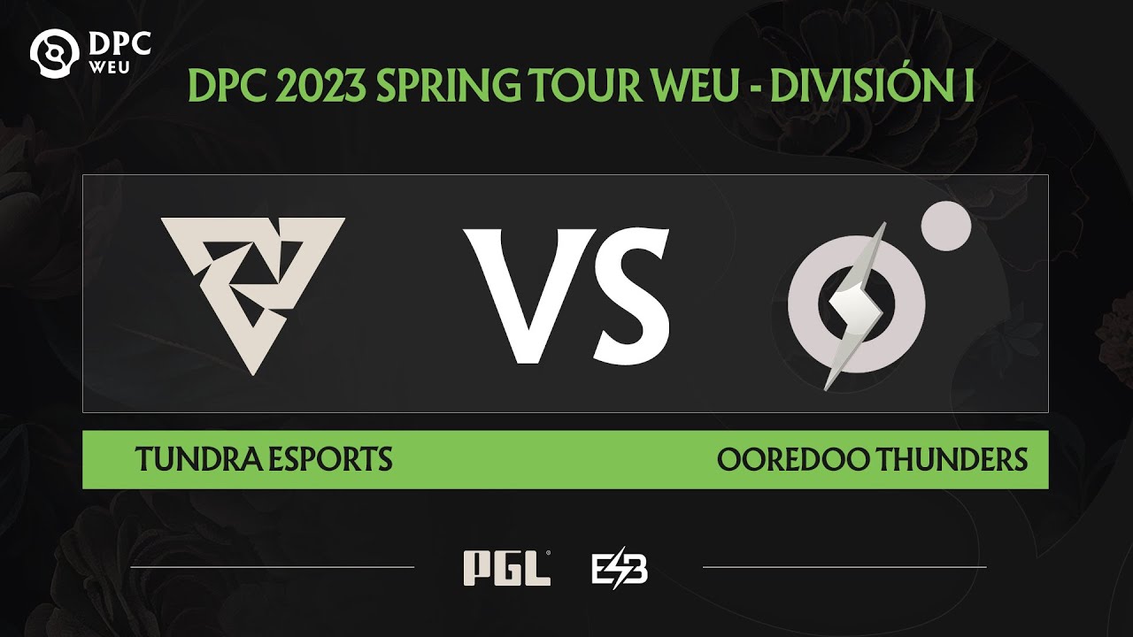 [ES] Tundra vs Ooredoo Thunders Game 2   DPC WEU 2023 Spring Tour 2   División I   Día 5
