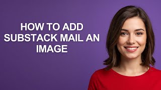 How to Add Substack Mail an Image - AshleyHowTo