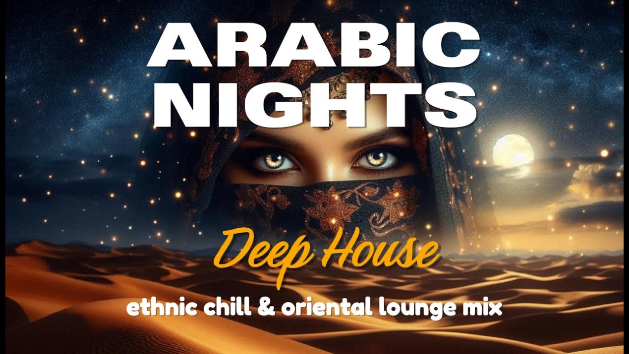 Arabic Nights Deep House 2026 – 1h34m Ethnic Chill & Oriental Lounge Mix