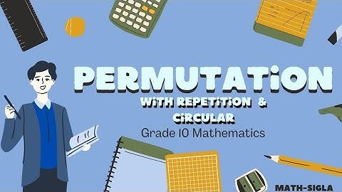 Permutation with repetition and Circular Permutations