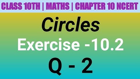 Class 10 Maths| Chapter 10 | Circles | EX 10.2 Q 2 | NCERT| CBSE
