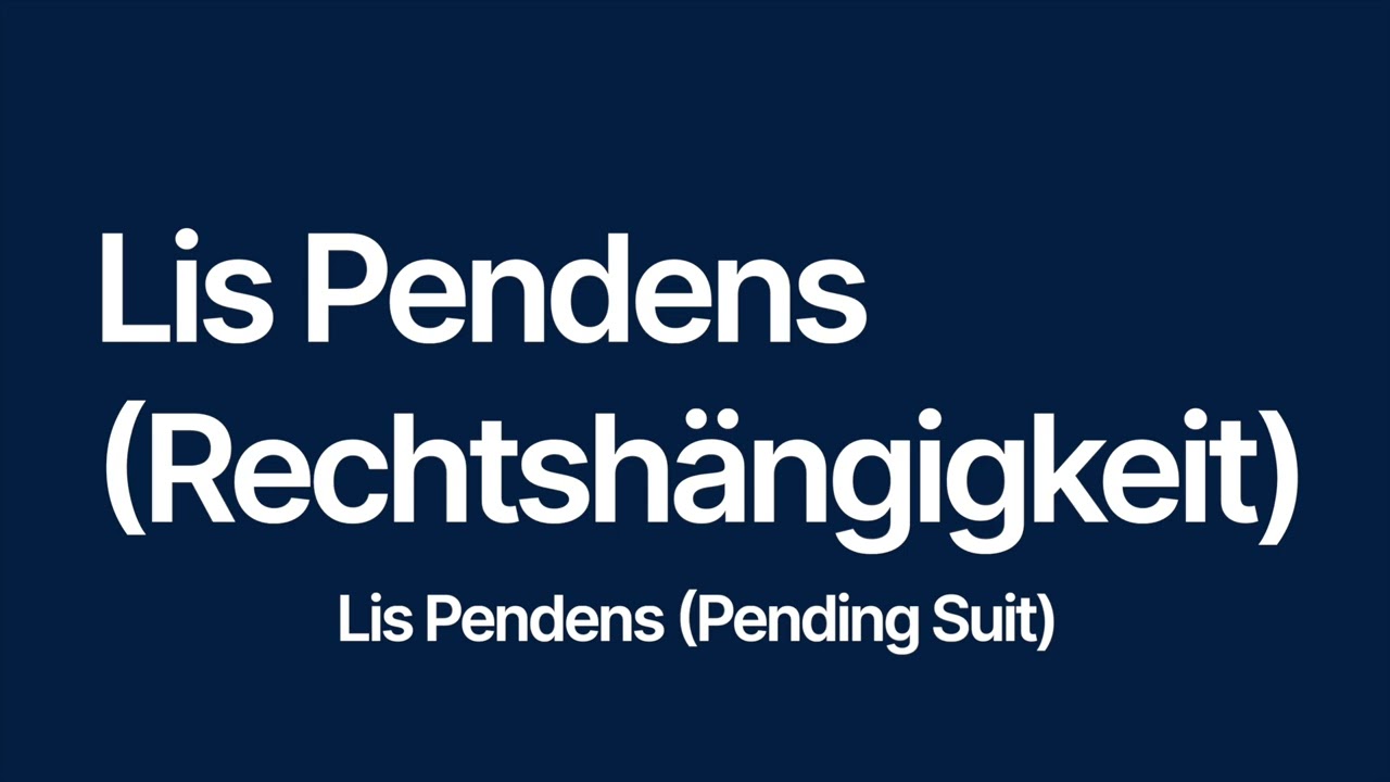 Lis Pendens (Rechtshängigkeit) — Lis Pendens (Pending Suit)