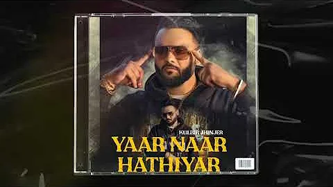 Yaar Naar Hathiyar : Kulbir Jhinjer (Official Song)