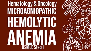 Microangiopathic Hemolytic Anemia (Heme/Onc) - USMLE Step 1