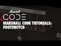 CODE Tutorials | Footswitch | Marshall