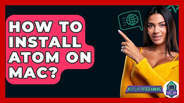 How To Install Atom On Mac? - Next LVL Programming