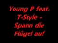 Young P Feat T Style Spann Die Flügel Auf German RnB Young P Feat T Style Spann Die Flügel Auf German RnB