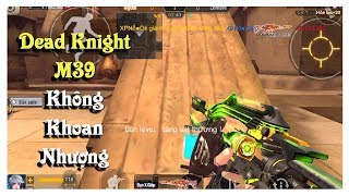 Tập Kích: Dead Knight M39 Tiếp Tục Chuỗi Ác Mộng Của Zombie | TuấnHC