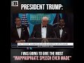 President Trump: I Was Going to Give the "Most Inappropriate Speech Ever Made"