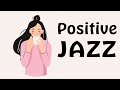 Positive Jazz Music - Sunny Bossa Nova Jazz For Good Mood