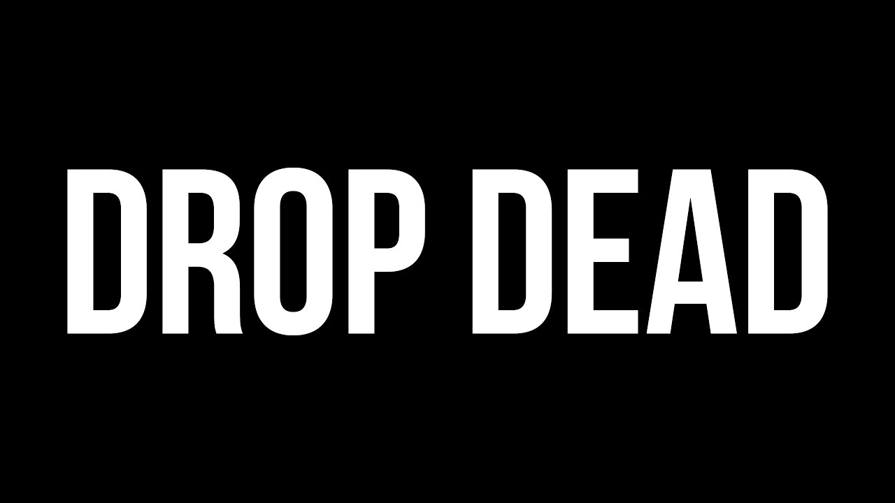 Drop Dead Lyrics YouTube