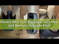 Review SKG Foot Massager with Heat and Remote, Upgrade Electric Feet Massager for Plantar Fasciitis