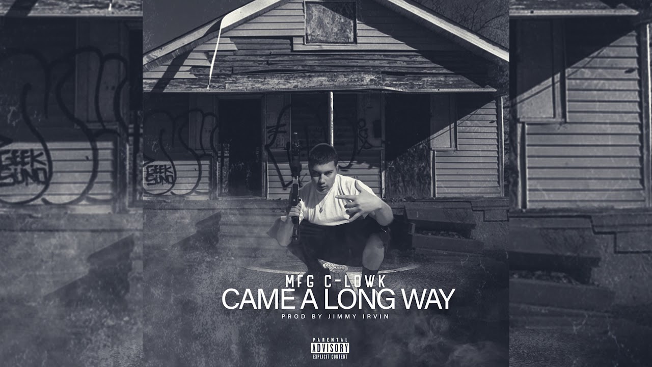 MFG C-LOWK-"Came A Long Way" -Prod By Jimmy Irvin