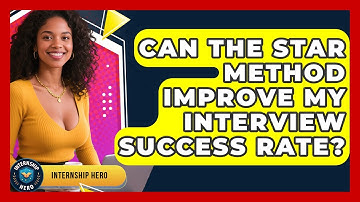 Can the STAR Method Improve My Interview Success Rate? | Internship Hero News
