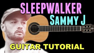 Sleepwalker - Sammy J *GUITAR TUTORIAL*