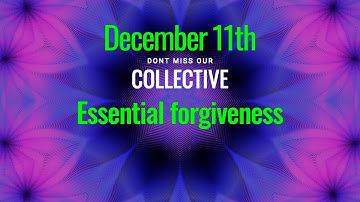 Essential Forgiveness — Join the Collective This Week