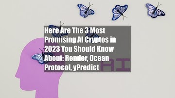 Here Are The 3 Most Promising AI Cryptos in 2023 You Should Know About: Render, Ocean Protocol,