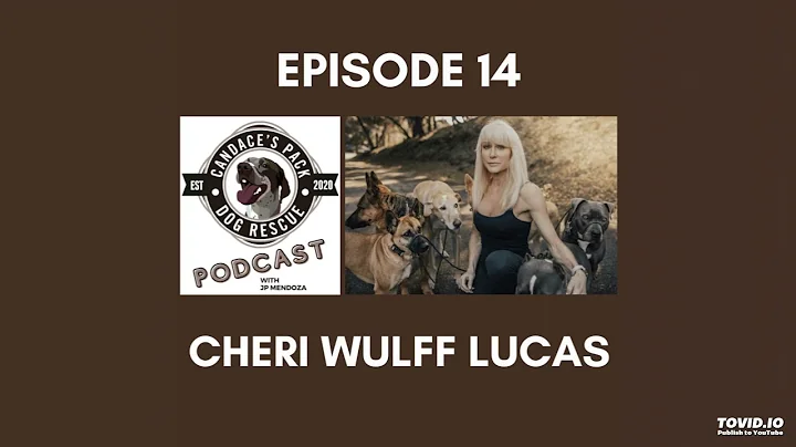 Candaces Pack Dog Rescue Show - Episode 14 - Cheri Wulff Lucas - May 3, 2021