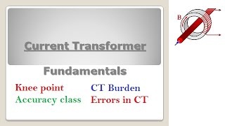 Current Transformer Basics - Accuracy Class; Burden; Knee Point; CT Errors