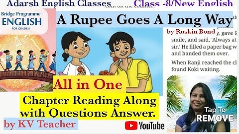 A Rupee Goes A Long Way/Class 8/Bridge Programme English/Chap-3/Read& explain,&All Questions Answer